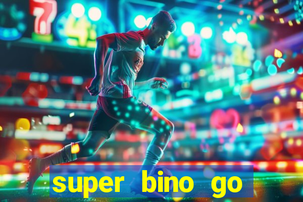 super bino go dinheiro infinito 2024